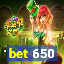 bet 650